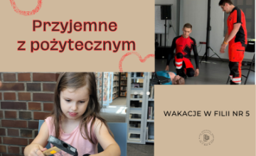 Przyjemne z pożytecznym, czyli Wakacje w Filii nr 5